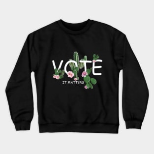 Election 2020 vote is matters succulents plants Crewneck Sweatshirt